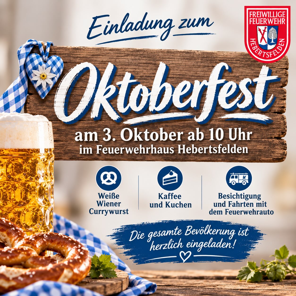 🍻 O’zapft is bei der Feuerwehr Hebertsfelden! 🥨🚒

Am 3. Oktober ab 10 Uhr laden wir euch herzlich zu unserem Oktoberfest ins Gerätehaus	 Hebertsfelden ein!

Freut euch auf bayerische Gemütlichkeit mit Weißen, Wienern und Currywurst sowie Kaffee und Kuchen. ☕🍰
Natürlich kommt auch die Feuerwehr nicht zu kurz: Unsere Fahrzeuge können aus nächster Nähe besichtigt werden und für die kleinen Feuerwehrfans gibt’s Fahrten mit dem Feuerwehrauto. 🚒

Die gesamte Bevölkerung ist herzlich eingeladen!

Kommt vorbei, verbringt ein paar gemütliche Stunden mit uns und genießt den Feiertag in geselliger Runde.

Wir freuen uns auf euch!

#hebertsfelden #ehrenamt #112 #seit1879
